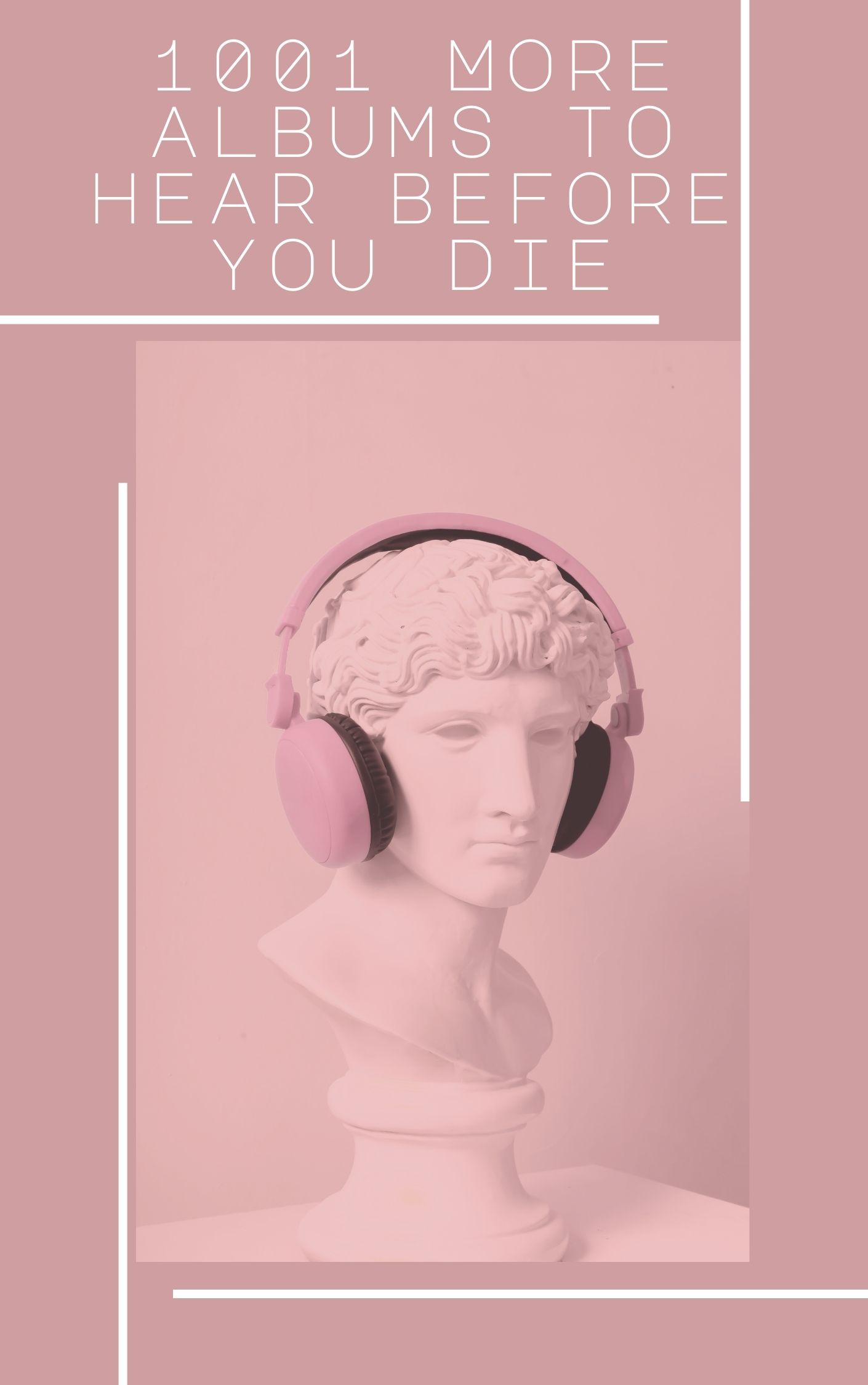 1001 More Albums To Hear Before You Die